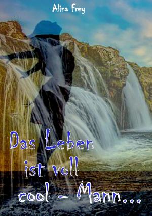 Book cover of Das Leben ist voll cool - Mann...