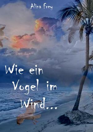 Book cover of Wie ein Vogel im Wind...