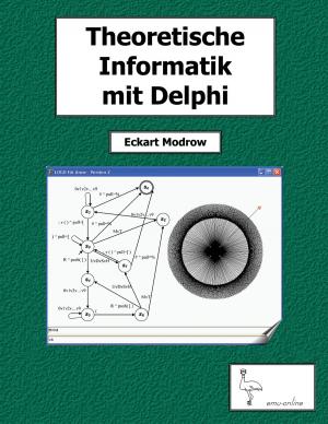 Cover of the book Theoretische Informatik mit Delphi für Unterricht und Selbststudium by Jörg Liemann