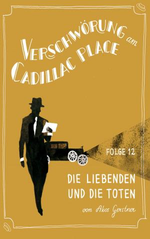 Book cover of Verschwörung am Cadillac Place 12: Die Liebenden und die Toten