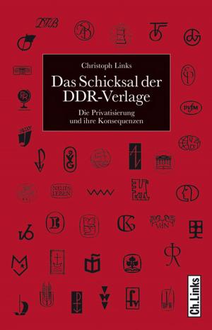Cover of the book Das Schicksal der DDR-Verlage by Maik Baumgärtner, Mario Born, Bastian Pauly