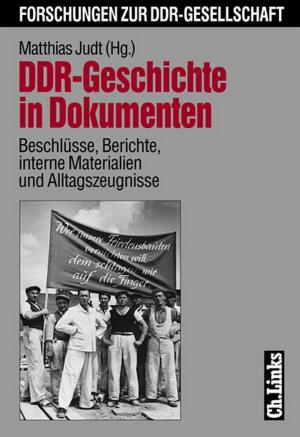 Cover of the book DDR-Geschichte in Dokumenten by Christoph Franceschini, Erich Schmidt-Eenboom, Thomas Wegener Friis