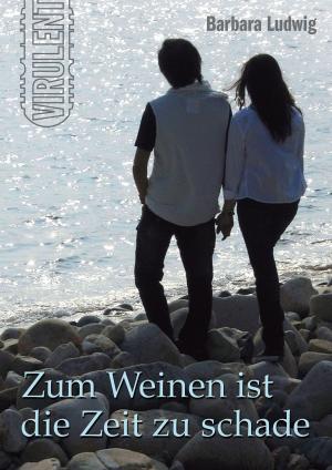 Cover of the book Zum Weinen ist die Zeit zu schade by Anke Gebert