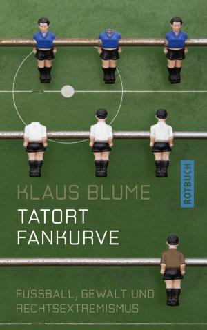Cover of the book Tatort Fankurve by Thomas Ammann, Stefan Aust