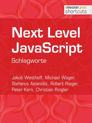 Cover of the book Next Level JavaScript by Rainer Stropek, Oliver Sturm, Thomas Claudius Huber, Carsten Eilers, Dr. Holger Schwichtenberg
