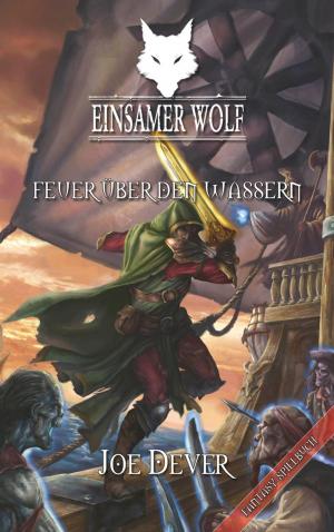 Cover of the book Einsamer Wolf 02 - Feuer über den Wassern by Joe Dever, John Grant