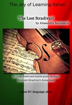 Cover of the book The Lost Stradivari - Language Course Italian Level B1 by Andrea Habeney