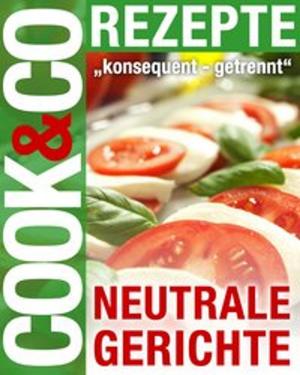 Book cover of Cook & Co Rezepte - Neutrale Gerichte