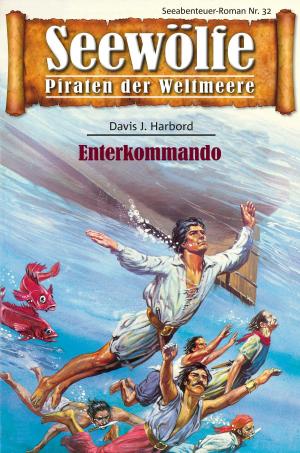 Cover of the book Seewölfe - Piraten der Weltmeere 32 by Burt Frederick, Fred McMason, Roy Palmer, Frank Moorfield, Davis J.Harbord