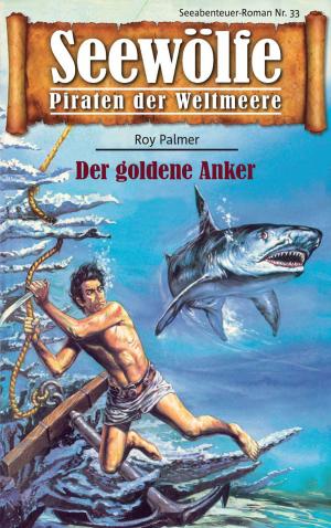 Cover of the book Seewölfe - Piraten der Weltmeere 33 by Burt Frederick
