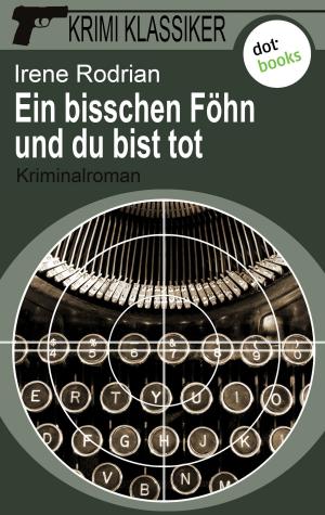 Cover of the book Krimi-Klassiker - Band 7: Ein bisschen Föhn und du bist tot by Allegra Winter