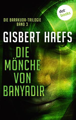 bigCover of the book Die Barakuda-Trilogie - Band 3: Die Mönche von Banyadir by 