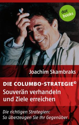 Book cover of Die Columbo-Strategie© Band 4: Souverän verhandeln und Ziele erreichen