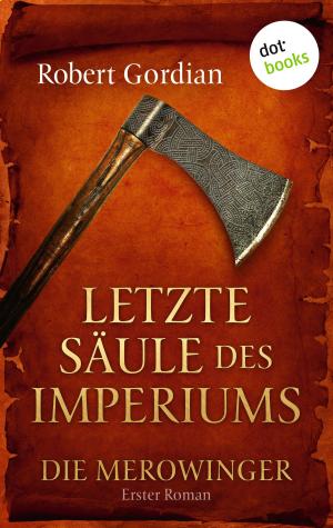 bigCover of the book DIE MEROWINGER - Erster Roman: Letzte Säule des Imperiums by 