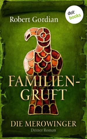 Cover of the book DIE MEROWINGER - Dritter Roman: Familiengruft by Claire