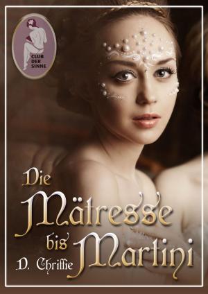 Cover of the book Die Mätresse bis Martini by Claas van Thijs