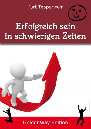 Cover of the book Erfolgreich sein in schwierigen Seiten by Kurt Tepperwein