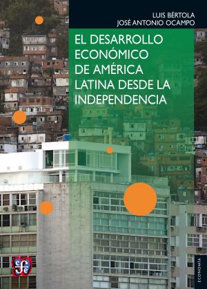 Cover of the book El desarrollo económico de América Latina desde la Independencia by Rafael Solana, Claudio R. Delgado