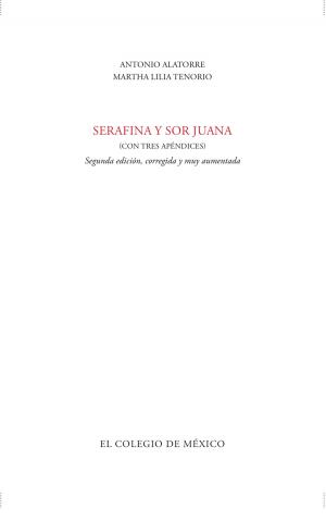 Cover of the book Serafina y Sor Juana by Arturo Alvarado Mendoza