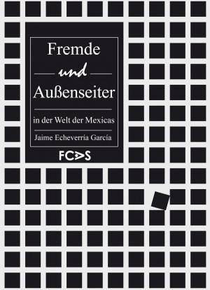 Cover of the book Fremde und Außenseiter in der Welt der Mexicas by Bobby Basil