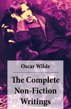 Cover of the book The Complete Non-Fiction Writings (Essays on Art + The Rise Of Historical Criticism + Poems in Prose + The Soul of a Man under Socialism + De Produndis and more) by Rudyard Kipling