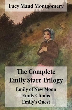 Book cover of The Complete Emily Starr Trilogy: Emily of New Moon + Emily Climbs + Emily's Quest