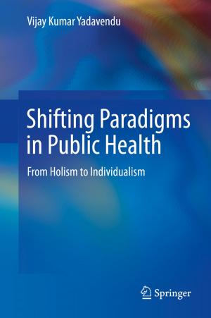 Cover of the book Shifting Paradigms in Public Health by C. Shivaraju, M. Mani, Narendra S. Kulkarni