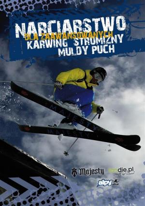 Book cover of Narciarstwo dla zaawansowanych. Karwing, stromizny, muldy, puch