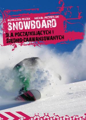 Cover of Snowboard. Dla początkujących i średnio-zaawansowanych