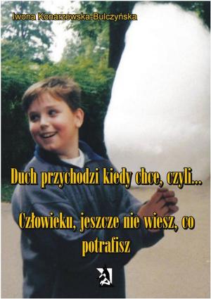 Cover of the book Duch przychodzi, kiedy chce, czyli... by Małgorzata Chaładus