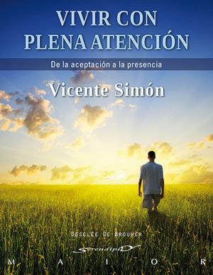 Cover of the book Vivir con plena atención by Maria Montessori
