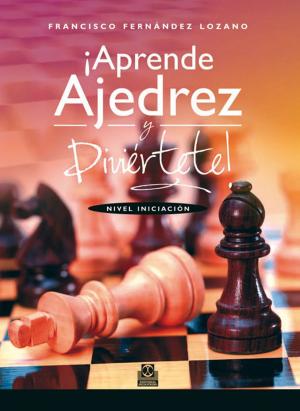 Cover of the book ¡Aprende ajedrez y diviértete! by David Suárez Rodríguez