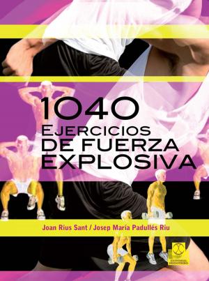 Cover of the book Mil 40 ejercicios de fuerza explosiva by Juan José López Martínez