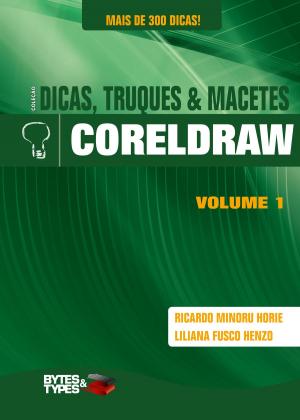 Cover of the book Coleção Dicas, Truques & Macetes - CorelDRAW by Ricardo Minoru Horie, Ana Cristina Pedrozo Oliveira