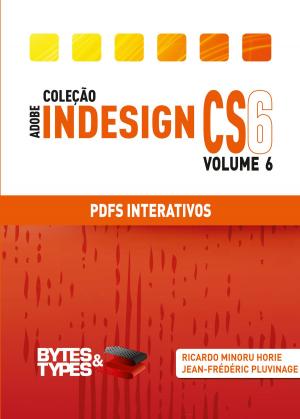 Cover of the book Coleção Adobe InDesign CS6 - PDFs Interativos by Ricardo Minoru Horie