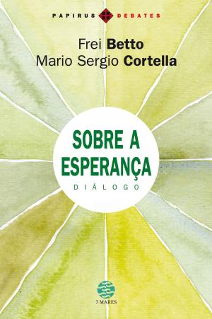 Cover of the book Sobre a esperança by Clóvis de Barros Filho, Leandro Karnal