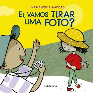 Cover of the book Ei, vamos tirar uma foto? by Daniel Munduruku, Jaime Diakara