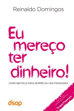 Cover of the book Eu mereço ter dinheiro! by Reinaldo Domingos