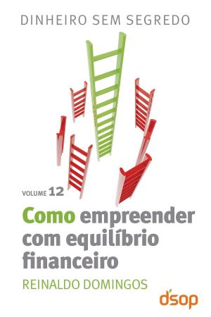 Cover of the book Como empreender com equilíbrio financeiro by Reinaldo Domingos, Irani Cavagnoli