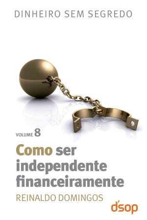 Cover of the book Como ser independente financeiramente by Reinaldo Domingos