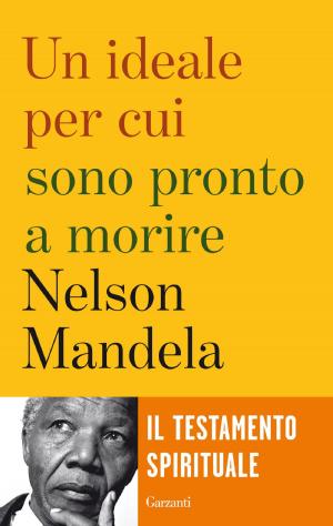 Cover of the book Un ideale per cui sono pronto a morire by Andrea Pilotta
