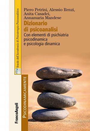 Cover of the book Dizionario di psicoanalisi. Con elementi di psichiatria psicodinamica e psicologia dinamica by Davide Pellegrini