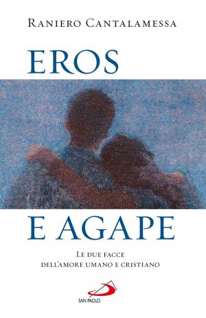 Cover of the book Eros e agape. Le due facce dell'amore umano e cristiano by Jorge Bergoglio (Papa Francesco)