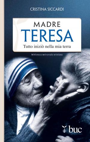 Cover of the book Madre Teresa. Tutto iniziò nella mia terra by Víctor Manuel Fernández