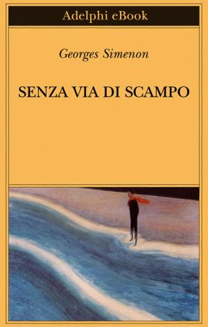 Cover of the book Senza via di scampo by Giorgio Manganelli