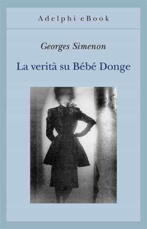 Cover of the book La verità su Bébé Donge by Robert Walser
