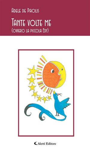 Cover of the book Tante volte me by Dario Moalli, Natale Miriello, Claudio Guardo, Franco Formicola, Giustino De Santis, Sara Da Pian