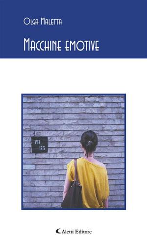 Cover of the book Macchine emotive by Daniela Porcelli, Paola Perini, Alberto Moretti, Riccardo Leonelli, Grazia Focardi, Pietro Bolani
