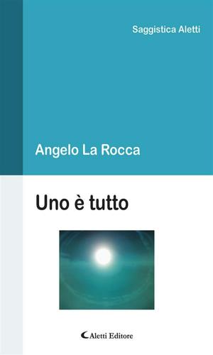 Cover of the book Uno è tutto by Duilio Papi