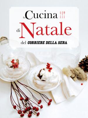 Book cover of La Cucina di Natale del Corriere della Sera